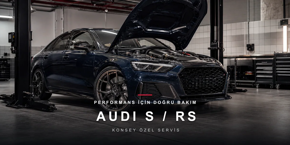 Audi S ve RS Bakımı Nasıl Planlanır?