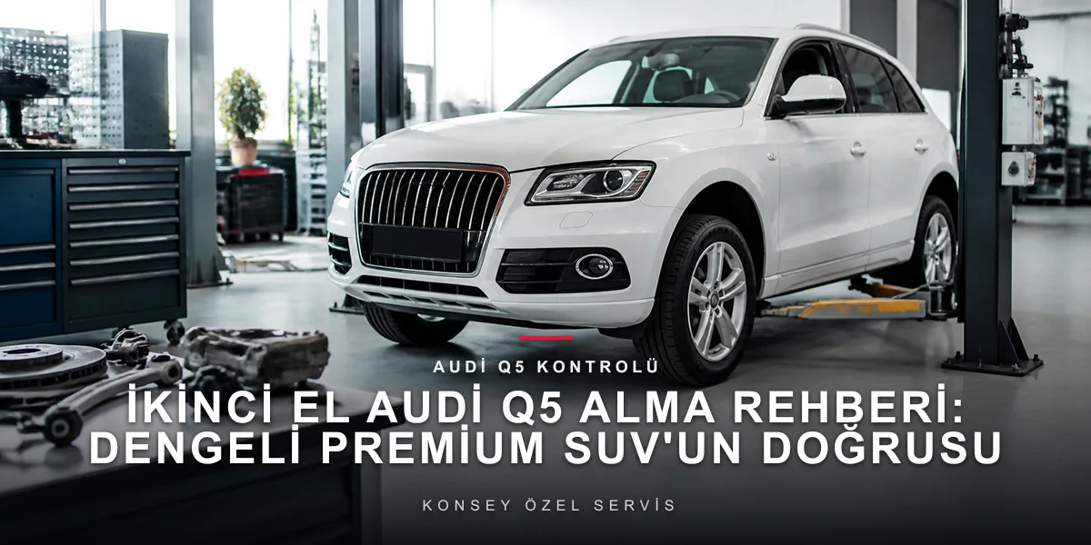 İkinci El Audi Q5 Servis Ön Kontrolü
