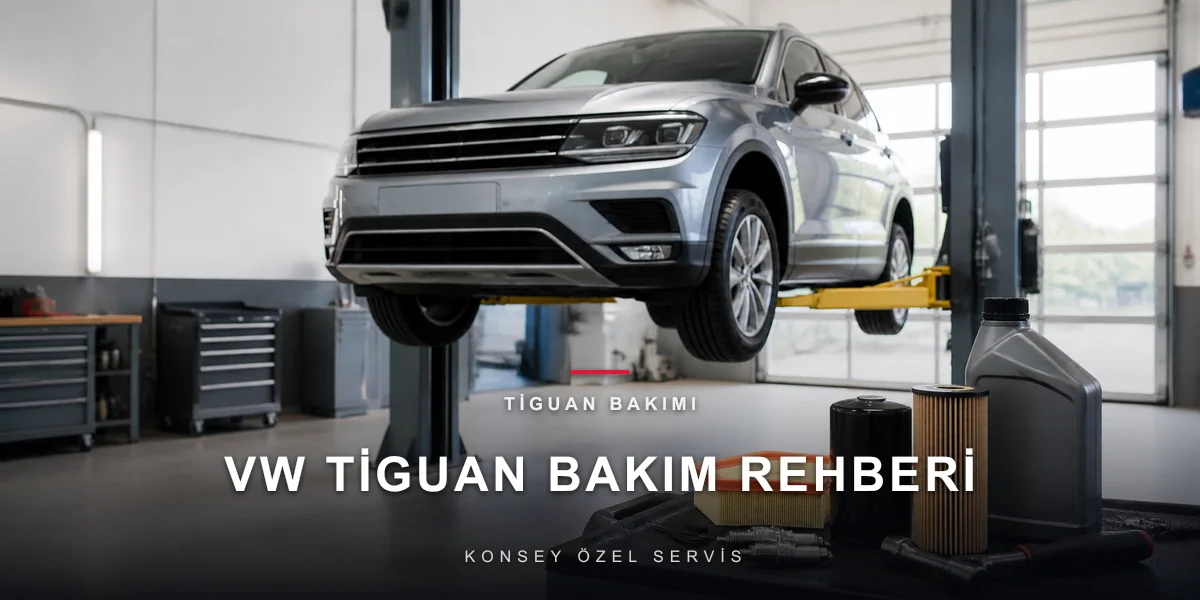 Volkswagen Tiguan Bakımı Nasıl Planlanır?
