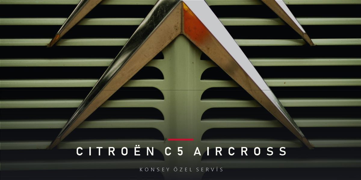 Citroën C5 Aircross Bakım Planı ve Fiyat Süreci